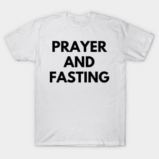 PRAYER AND FASTING T-Shirt